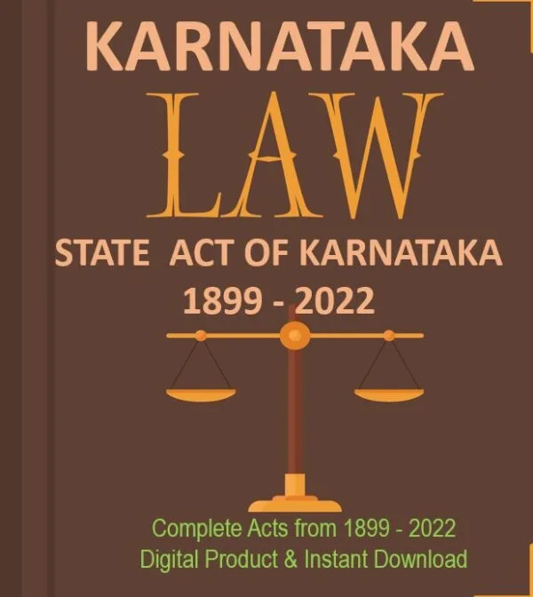 State Acts of Karnataka from 1899 to 2022 compiled for legal reference and academic research